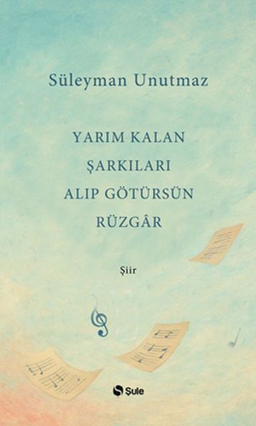 Yarım Kalan Şarkıları Alıp Götürsün Rüzgar