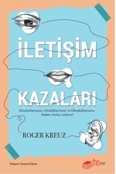 İletişim Kazaları – Duyduklarımızı, Gördüklerimizi ve Okuduklarımızı Neden Yanlış Anlarız?-zoom-