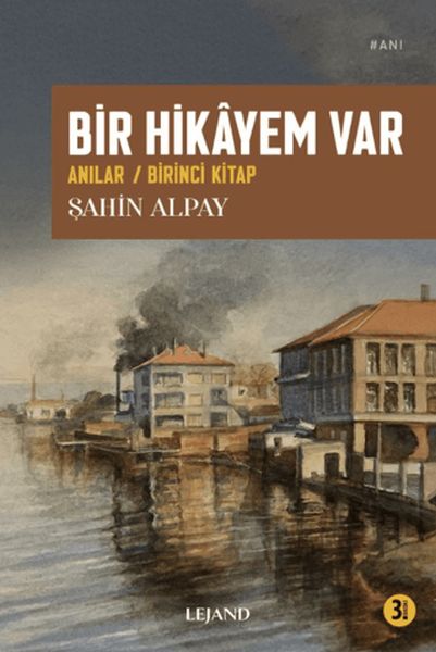 Bir Hikâyem Var Anılar / Birinci Kitap