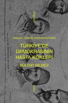 Türkiye’de Demokrasinin Hasta Kökleri