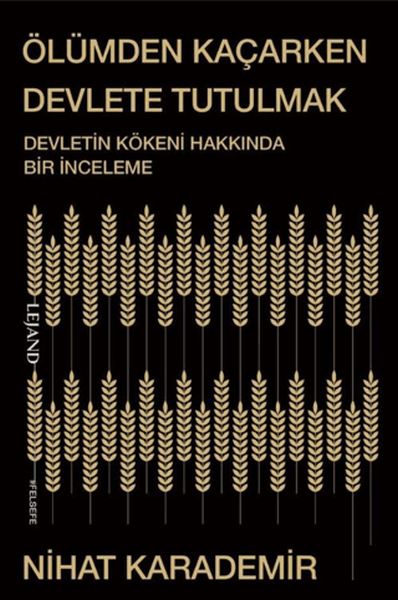 Ölümden Kaçarken Devlete Tutulmak Devletin Kökeni Hakkında Bir İnceleme