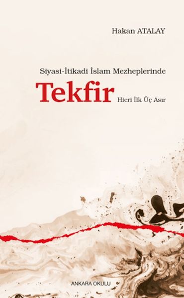 Siyasi-İtikadi İslam Mezheplerinde Tekfir Hicri İlk Üç Asır-zoom-