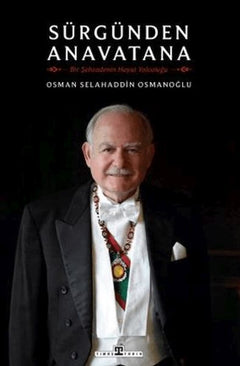 Sürgünden Anavatana & Bir Şehzadenin Hayat Yolculuğu