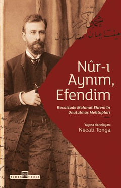 Nur-ı Aynım Efendim: Recaizade'nin Unutulmuş Mektupları