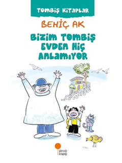 Bizim Tombiş Evden Hiç Anlamıyor