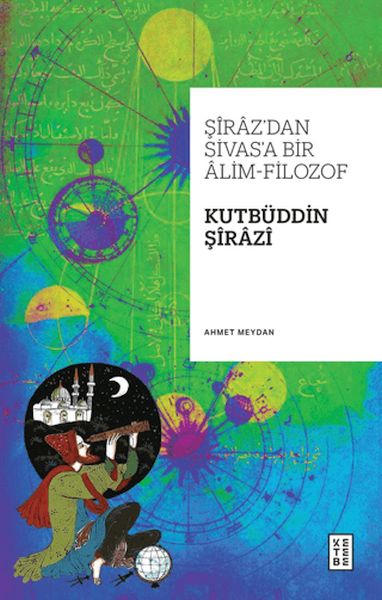 Şiraz’dan Sivas’a Bir Alim-Filozof: Kutbüddin Şirazi-zoom-