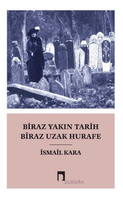 Biraz Yakın Tarih Biraz Hurafe