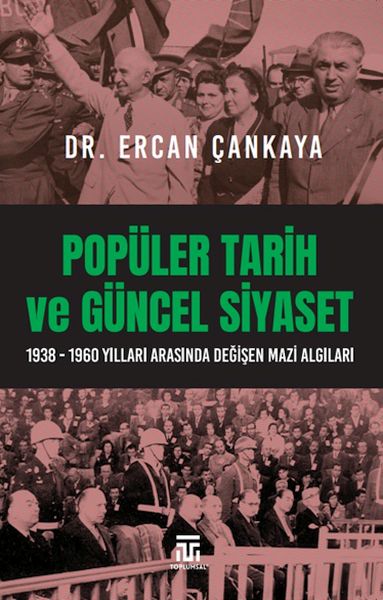 Popüler Tarih Ve Güncel Siyaset / 1938-1960 Yılları Arasında Değişen Mazi Algıları-zoom-