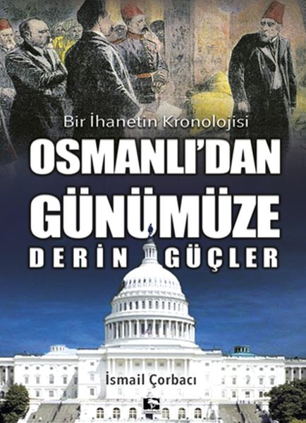 Osmanlı'dan Günümüze Derin Güçler - Bir İhanetin Kronolojisi-zoom-