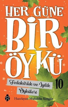 Her Güne Bir Öykü - 10 - Fedakârlık Ve İyilik Öyküleri
