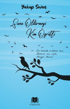 Sana Öldürmeyi Kim Öğretti