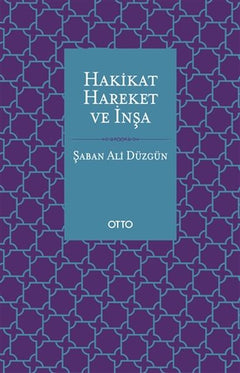 Hakikat, Hareket ve İnşa