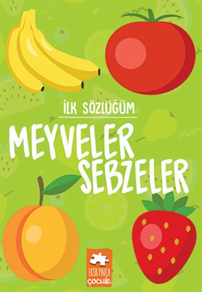 İlk Sözlüğüm - Meyveler Sebzeler