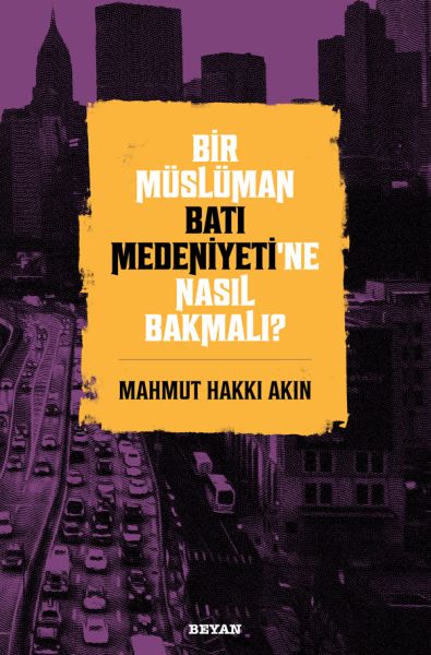 Bir Müslüman Batı Medeniyeti’ne Nasıl Bakmalı?-zoom-