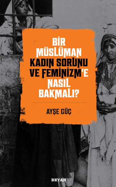 Bir Müslüman Kadın Sorunu ve Feminizm’e Nasıl Bakmalı?-zoom-