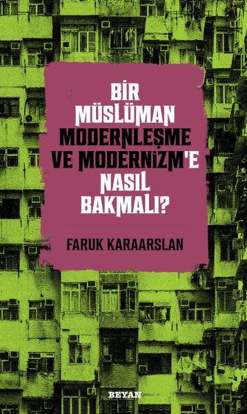 Bir Müslüman Modernleşme ve Modernizm’e Nasıl Bakmalı?-zoom-