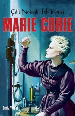 Marie Curie - Çift Nobelli Tek Kadın