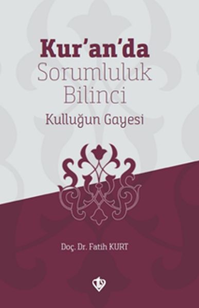 Kur’an’da Sorumluluk Bilinci Kulluğun Gayesi-zoom-