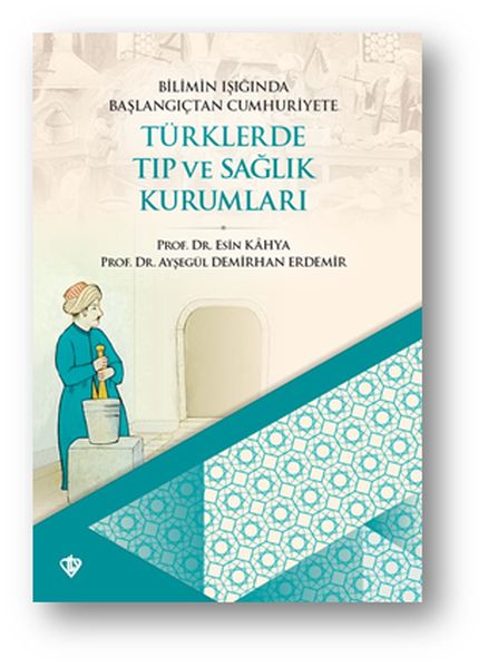 Bilimin Işığında Başlangıçtan Cumhuriyete Türklerde Tıp Ve Sağlık Kurumları-zoom-