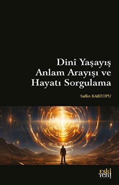 Dini Yaşayış Anlam Arayışı ve Hayatı Sorgulama-zoom-