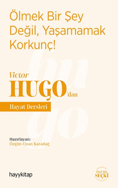 Ölmek Bir Şey Değil, Yaşamamak Korkunç! - Victor Hugo’dan Hayat Dersleri-zoom-