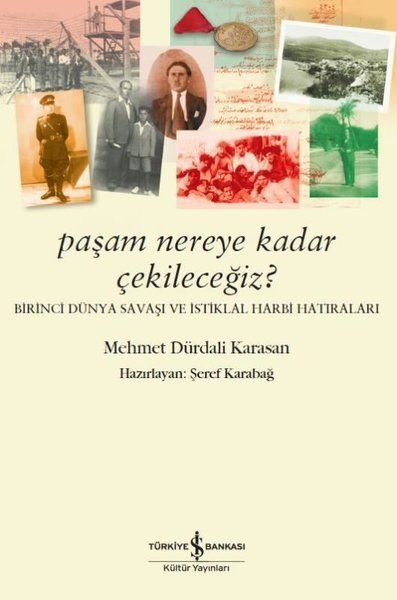 Paşam Nereye Kadar Çekileceğiz? - Birinci Dünya Savaşı ve İstiklal Harbi Hatıraları-zoom-