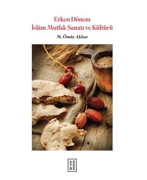 Erken Dönem İslam Mutfak Sanatı ve Kültürü  (Ciltli)-zoom-