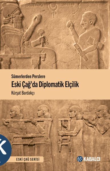 Sümerlerden Perslere Eski Çağda Diplomatik Elçilik-zoom-