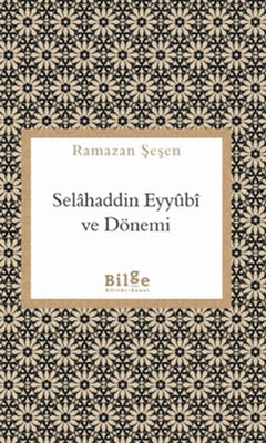 Selahaddin Eyyübi ve Dönemi