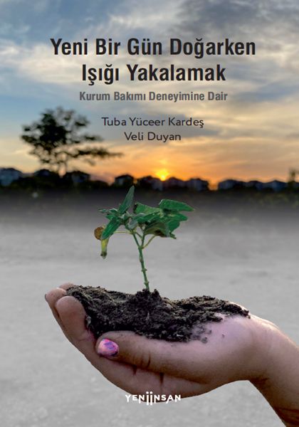 Yeni Bir Gün Doğarken Işığı Yakalamak-Kurum Bakımı Deneyimine Dair-zoom-