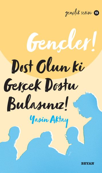 Gençler, Dost Olun Ki, GerçekDostu Bulasınız! - Gençlik Serisi 13-zoom-