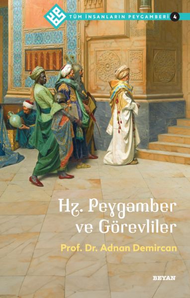 Tüm İnsanların Peygamberi -4 Hz. Peygamber ve Görevliler-zoom-