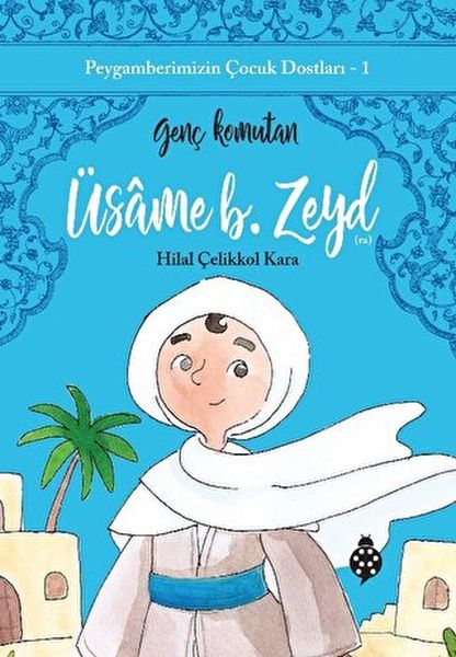 Peygamberimizin Çocuk Dostları-1 Üsâme B. Zeyd-Genç Komutan-zoom-