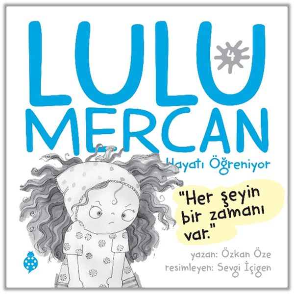 Lulu Mercan Hayatı Öğreniyor-4 “Her Şeyin Bir Zamanı Var.”-zoom-