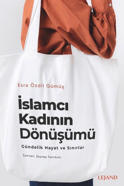 İslamcı Kadının Dönüşümü Gündelik Hayat ve Sınırlar