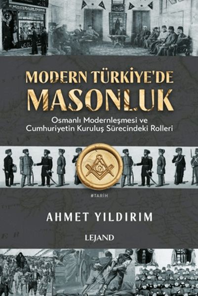 Modern Türkiye'de Masonluk - Osmanlı Modernleşmesi ve Cumhuriyetin Kuruluş Sürecindeki Rolleri-zoom-