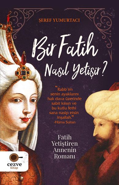 Bir Fatih Nasıl Yetişir ? - Fatih Yetiştiren Annenin Romanı-zoom-