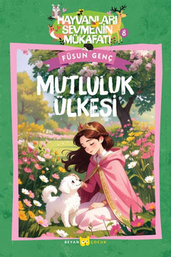 Hayvanları Sevmenin Mükafatı Serisi - 8  Mutluluk ülkesi