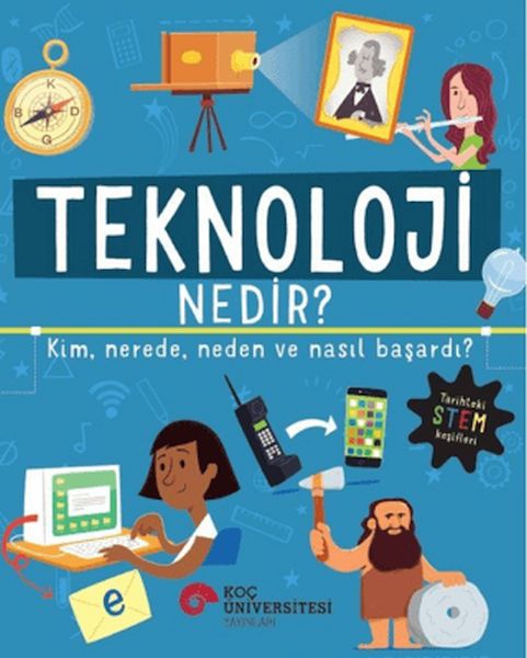 Teknoloji Nedir? Kim, Nerede, Neden ve Nasıl Başardı?