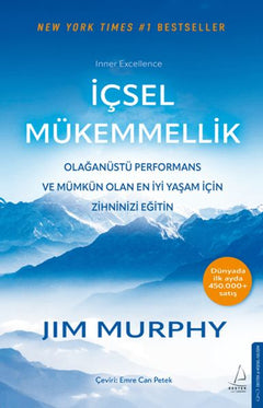 İçsel Mükemmellik - Olağanüstü Performans ve Mümkün Olan En İyi Yaşam İçin Zihninizi Eğitin