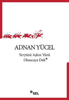 Yeryüzü Aşkın Yüzü Oluncaya Dek