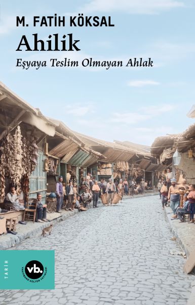 Ahilik Eşyaya Teslim Olmayan Ahlak
