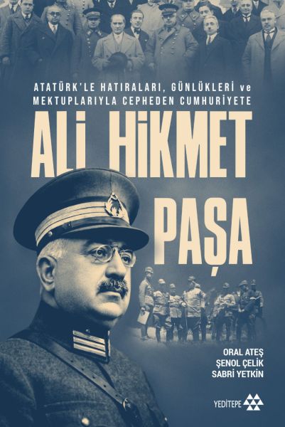 Ali Hikmet Paşa Atatürk’le Hatıraları, Günlükleri ve Mektuplarıyla Cepheden Cumhuriyete-zoom-
