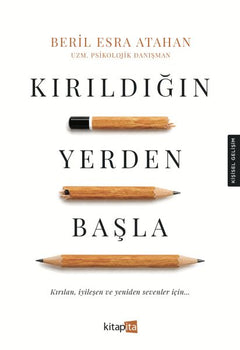 Kırıldığın Yerden Başla