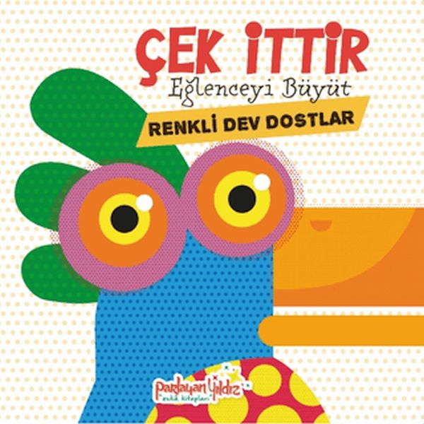 Çek İttir Eğlenceyi Büyüt Renkli Dev Dostlar-zoom-