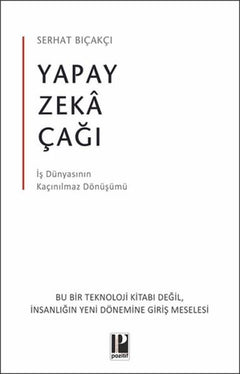 Yapay Zeka Çağı - İş Dünyasının Kaçınılmaz Dönüşümü