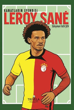 Kanatların Efendisi Leroy Sane