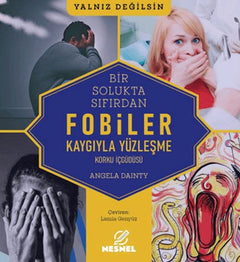 Bir Solukta Sıfırdan: Fobiler - Korku İç Güdüsü - Kaygıyla Yüzleşme
