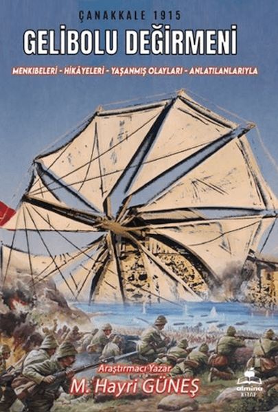 Gelibolu Değirmeni / Mankıbeleri – Hikayeleri – Yaşanmış Olayları - Anlatılanlarıyla-zoom-
