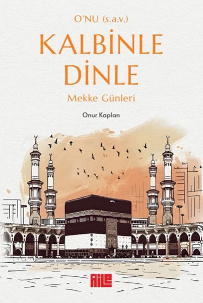 O’nu (s.a.v.) Kalbinle Dinle – Mekke Günleri-zoom-